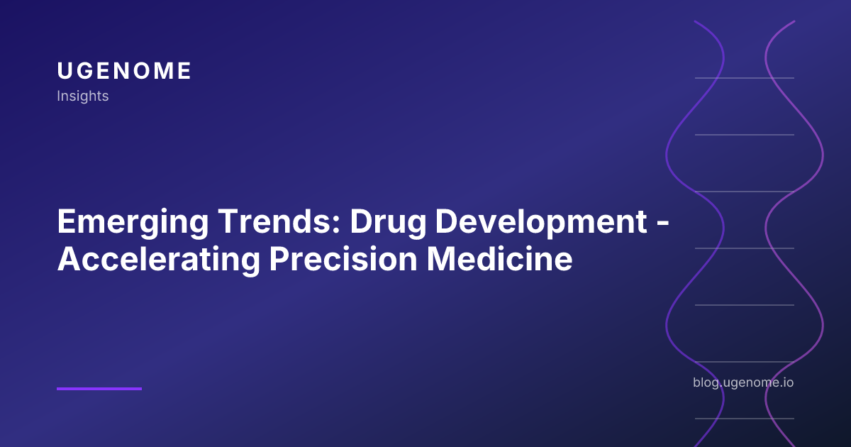 Emerging Trends: Drug Development - Accelerating Precision Medicine
