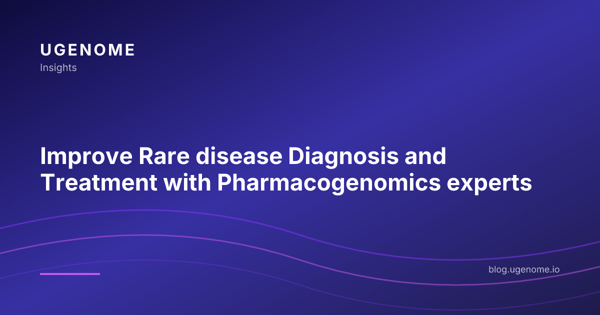 Improve Rare disease Diagnosis and Treatment with Pharmacogenomics experts