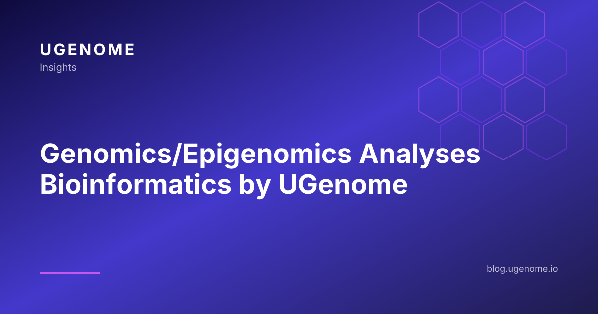 Genomics/Epigenomics Analyses Bioinformatics by UGenome