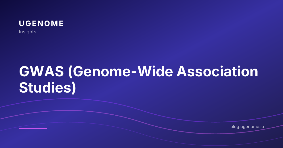 GWAS (Genome-Wide Association Studies)