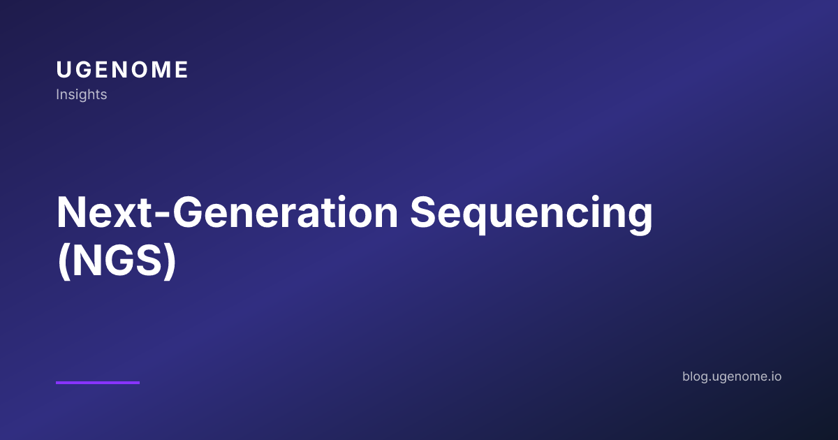 Next-Generation Sequencing (NGS)