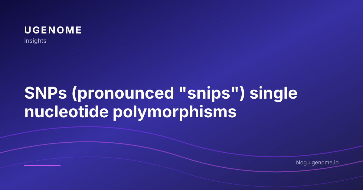 SNPs (pronounced "snips") single nucleotide polymorphisms