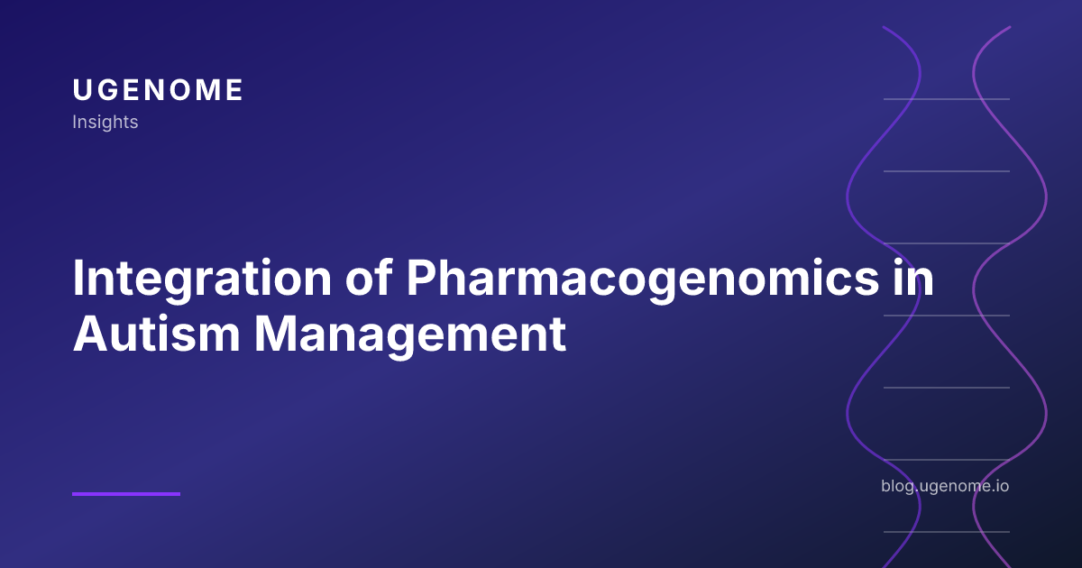 Integration of Pharmacogenomics in Autism Management