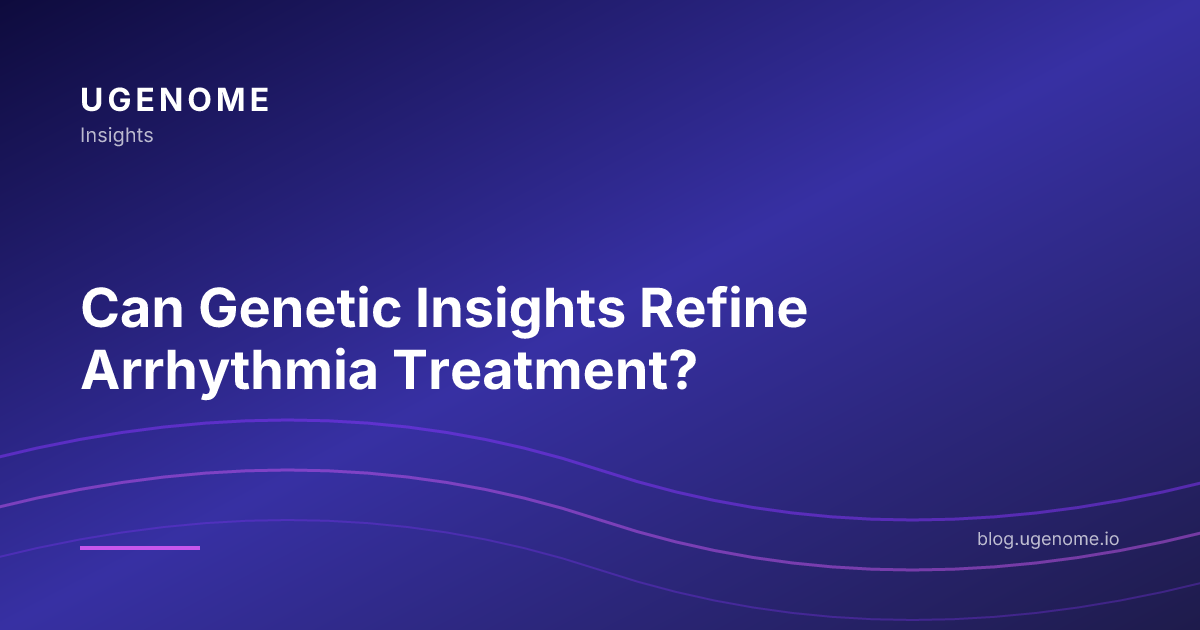 Can Genetic Insights Refine Arrhythmia Treatment?
