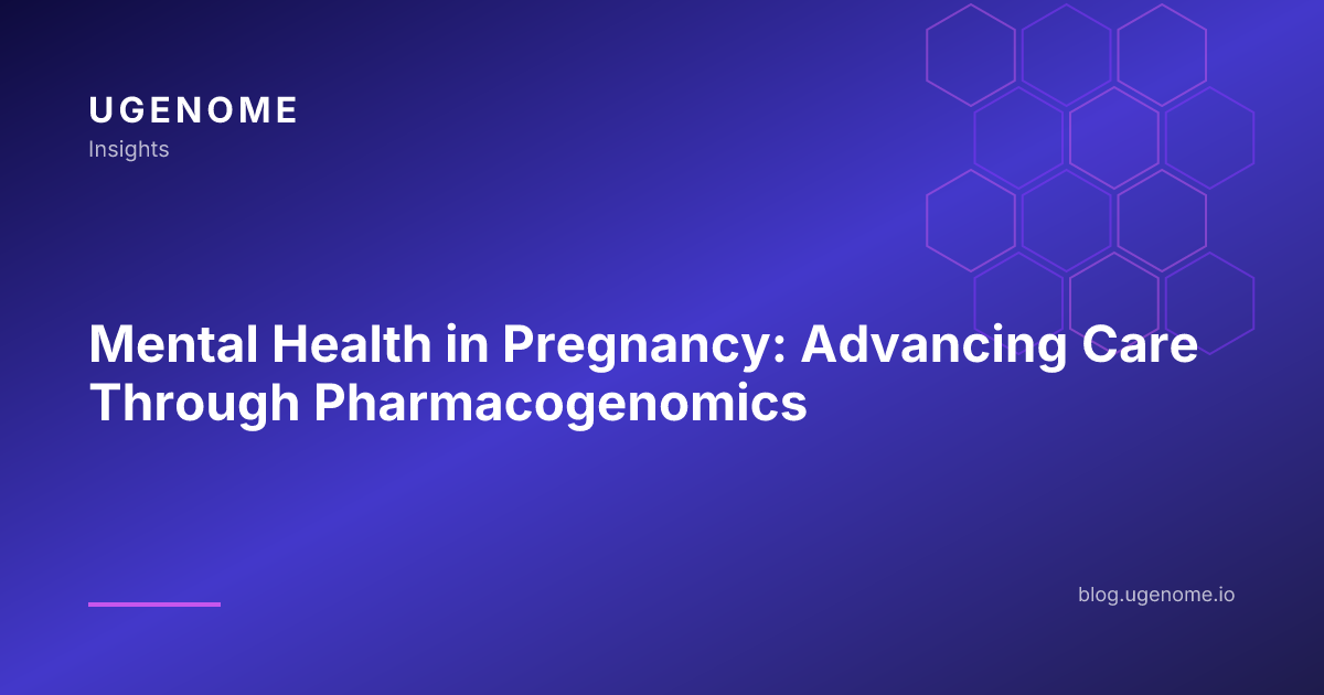 Mental Health in Pregnancy: Advancing Care Through Pharmacogenomics