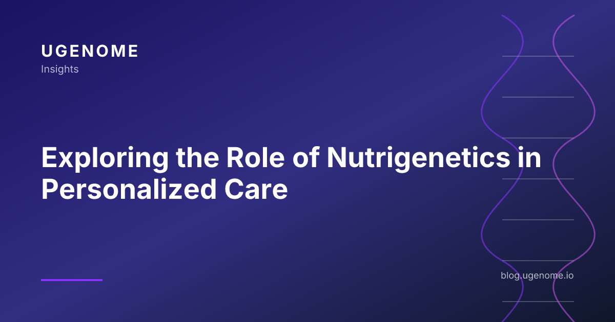 Exploring the Role of Nutrigenetics in Personalized Care