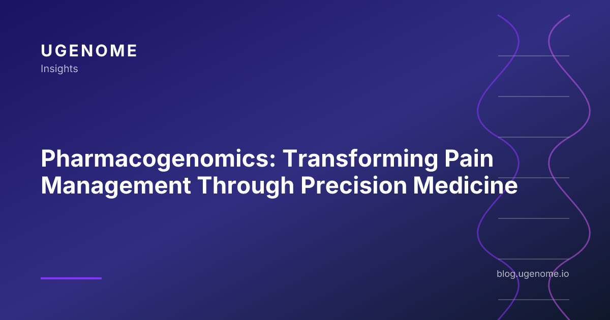 Pharmacogenomics: Transforming Pain Management Through Precision Medicine