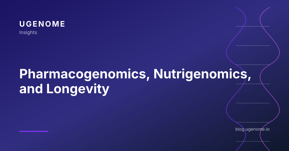 Pharmacogenomics, Nutrigenomics, and Longevity