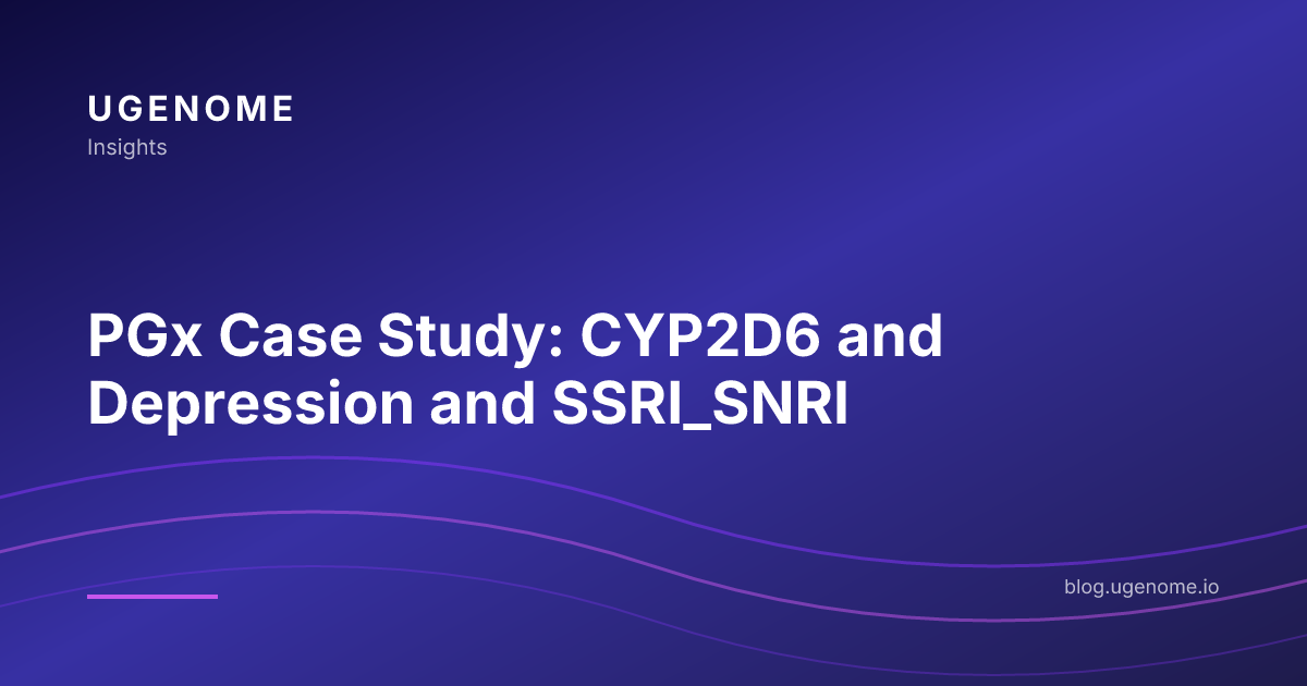 PGx Case Study: CYP2D6 and Depression and SSRI_SNRI