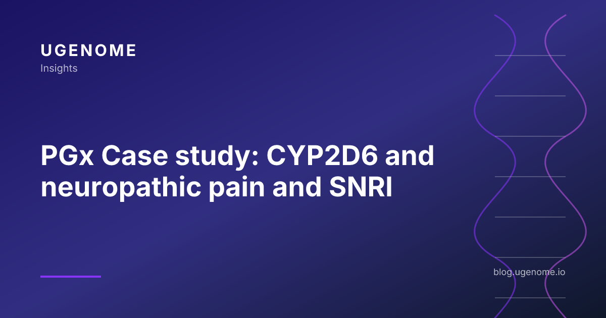 PGx Case study: CYP2D6 and neuropathic pain and SNRI