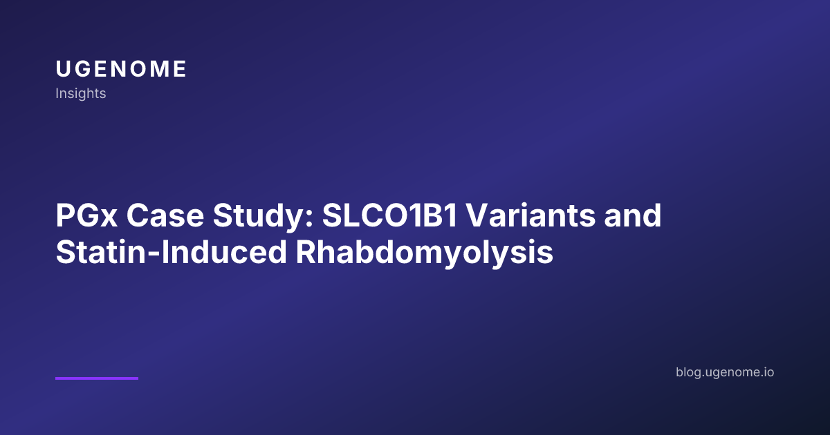 PGx Case Study: SLCO1B1 Variants and Statin-Induced Rhabdomyolysis