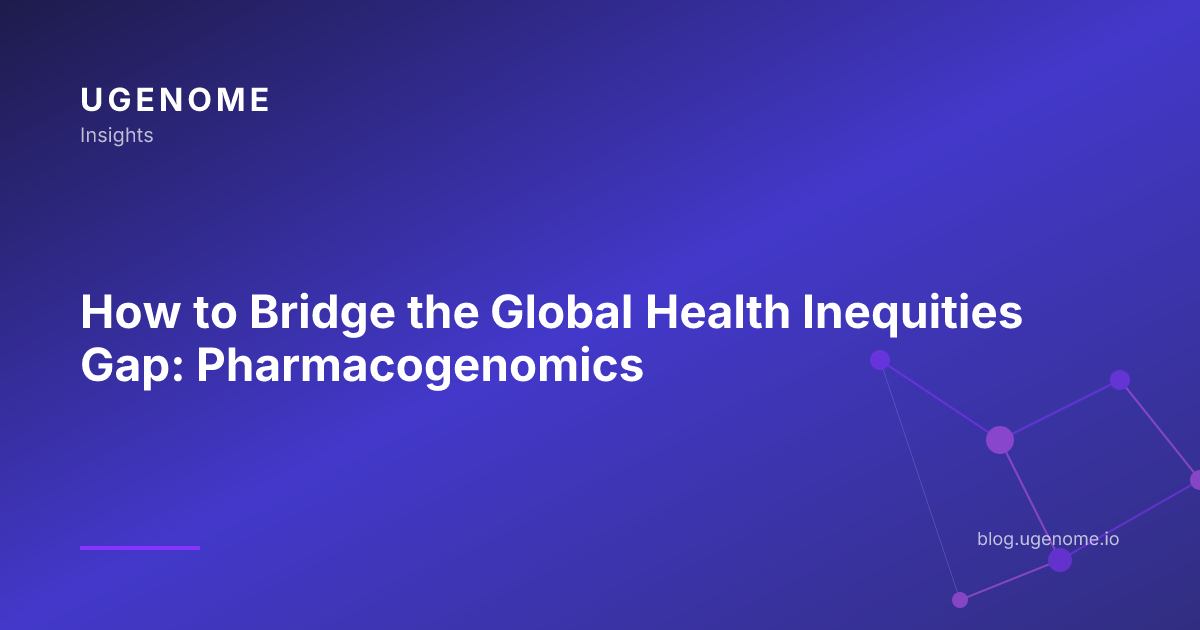 How to Bridge the Global Health Inequities Gap: Pharmacogenomics