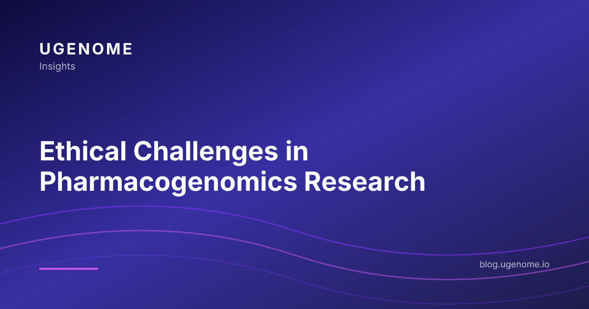 Ethical Challenges in Pharmacogenomics Research