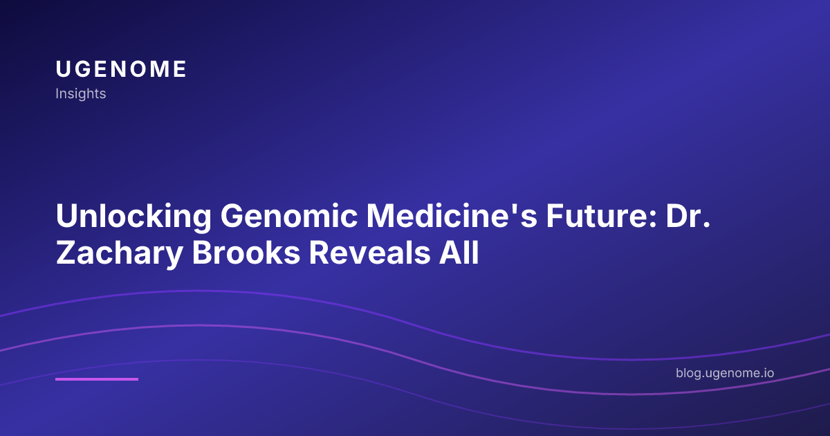 Unlocking Genomic Medicine's Future: Dr. Zachary Brooks Reveals All