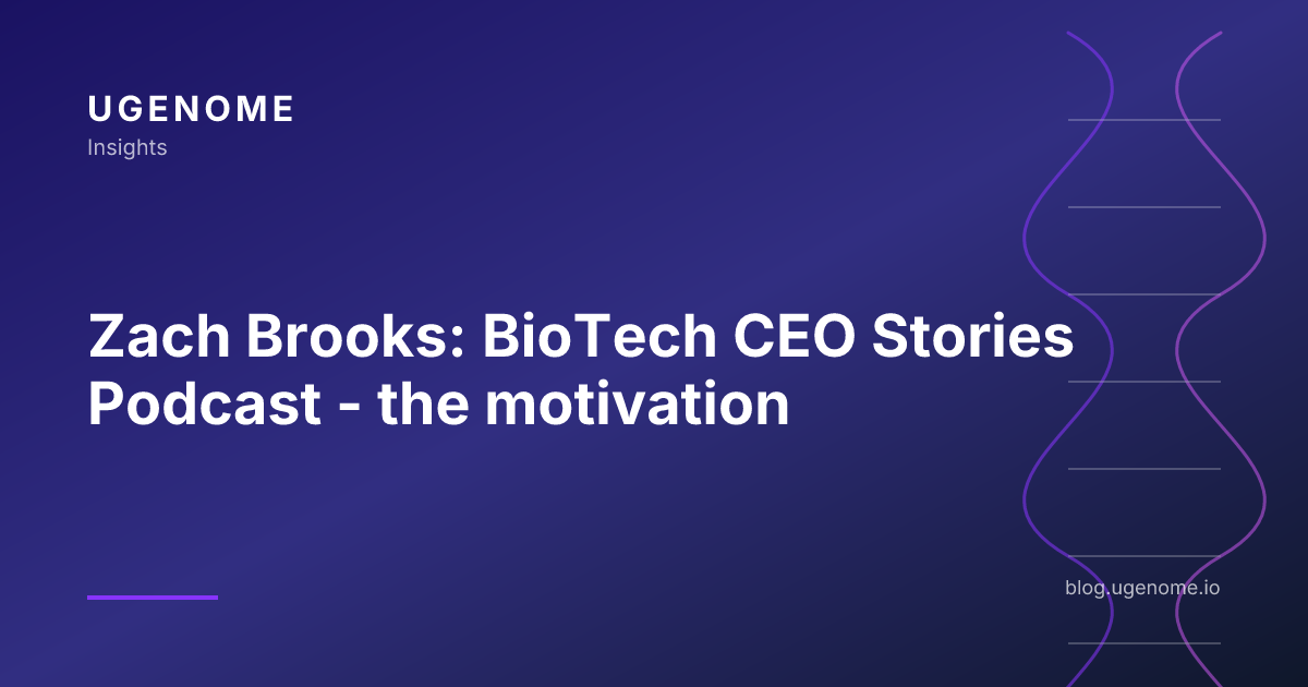 Zach Brooks: BioTech CEO Stories Podcast - the motivation