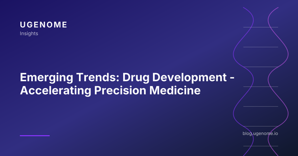 Emerging Trends: Drug Development - Accelerating Precision Medicine