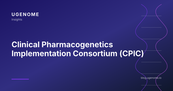 Clinical Pharmacogenetics Implementation Consortium (CPIC)