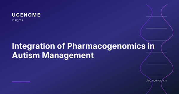 Integration of Pharmacogenomics in Autism Management