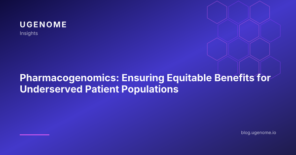 Pharmacogenomics: Ensuring Equitable Benefits for Underserved Patient Populations