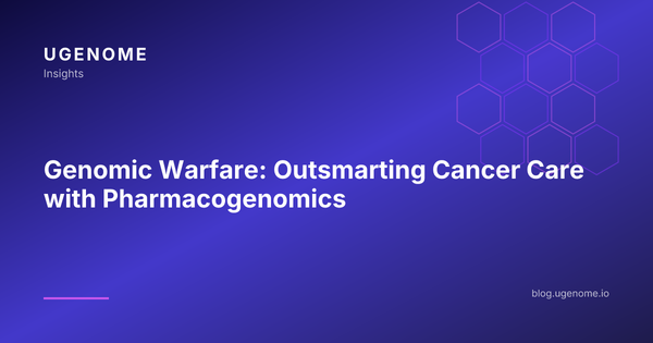 Genomic Warfare: Outsmarting Cancer Care with Pharmacogenomics