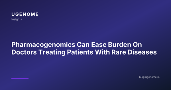 Pharmacogenomics Can Ease Burden On Doctors Treating Patients With Rare Diseases
