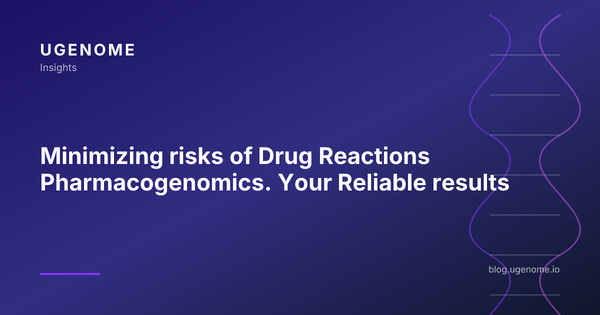 Minimizing risks of Drug Reactions Pharmacogenomics. Your Reliable results