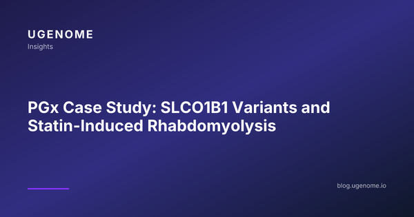 PGx Case Study: SLCO1B1 Variants and Statin-Induced Rhabdomyolysis