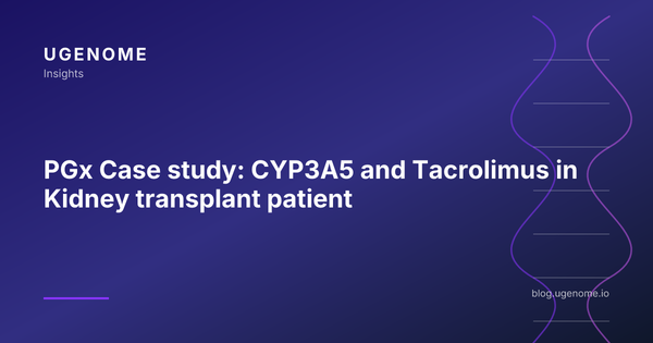 PGx Case study: CYP3A5 and Tacrolimus in Kidney transplant patient