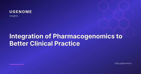 Integration of Pharmacogenomics to Better Clinical Practice