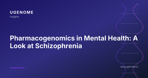 Pharmacogenomics in Mental Health: A Look at Schizophrenia