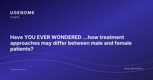Have YOU EVER WONDERED ...how treatment approaches may differ between male and female patients?